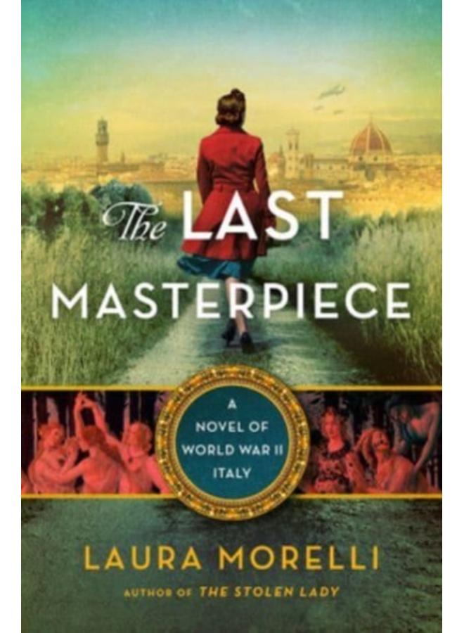 The Last Masterpiece : A Novel of World War II Italy 