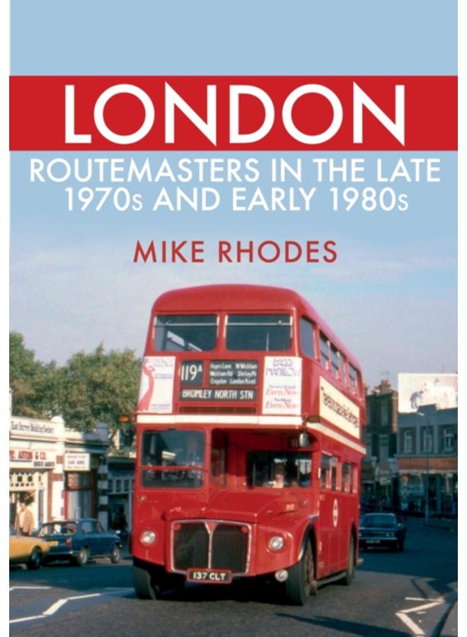 London Routemasters in the Late 1970s and Early 1980s 