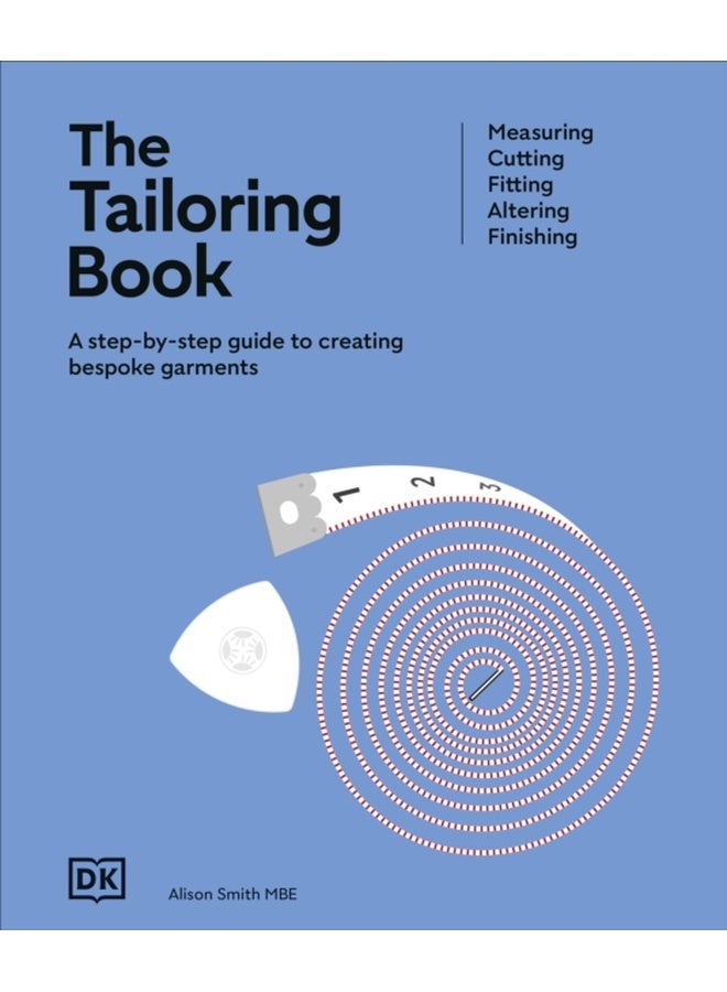 The Tailoring Book : Measuring. Cutting. Fitting. Altering. Finishing