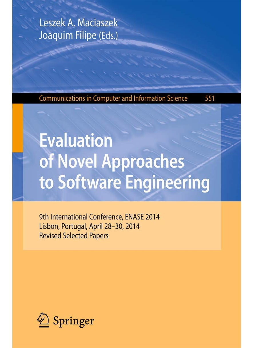 Evaluation of Novel Approaches to Software Engineering: 9th International Conference, ENASE 2014, Lisbon, Portugal, April 28-30, 2014. Revised Selected Papers 