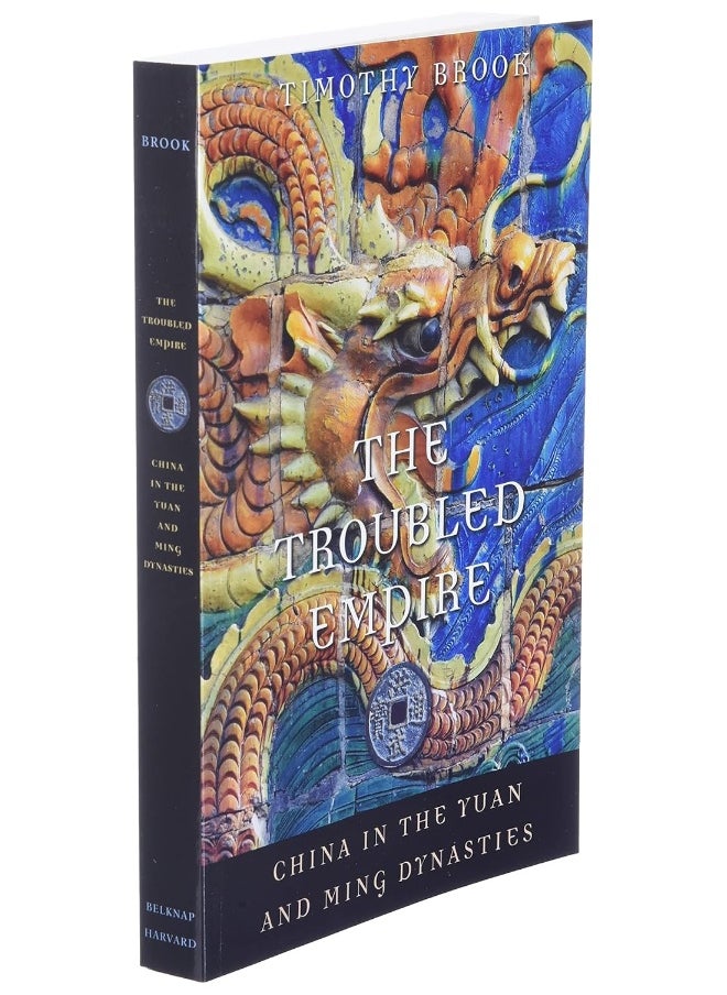 The Troubled Empire: China in the Yuan and Ming Dynasties