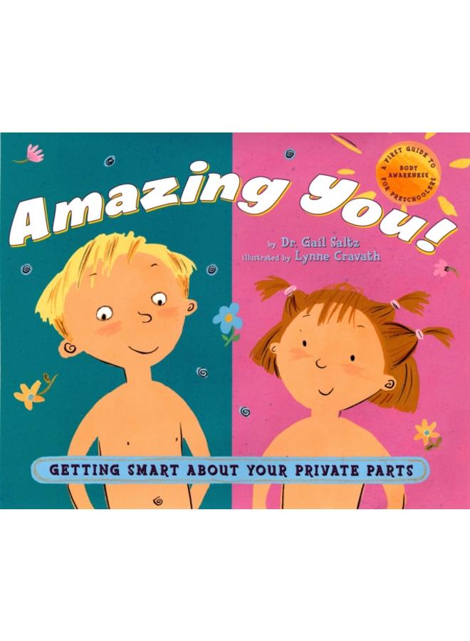 Amazing You: Getting Smart About Your Private Parts : A First Guide to Body Awareness for Pre-Schoolers 