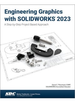Engineering Graphics with SOLIDWORKS 2023: A Step-by-Step Project Based Approach 