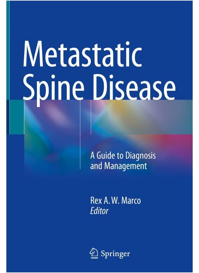 Metastatic Spine Disease: A Guide to Diagnosis and Management 