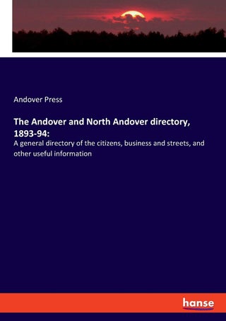 The Andover and North Andover directory, 1893-94: :A general directory of the citizens, business and streets, and other useful information - pzsku/ZF2EFDF083782658C8B7BZ/45/1749032665/db4fcd84-93b8-4b0f-b46d-fb53579bc092