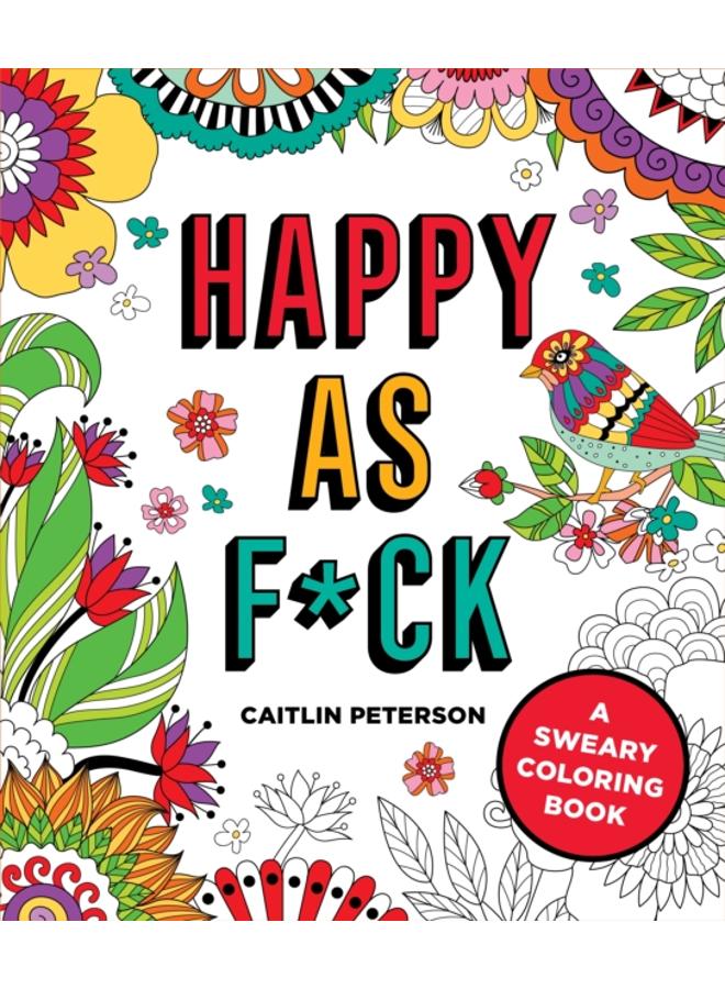 Happy as F*ck : A Sweary Coloring Book 
