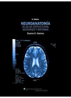 Neuroanatomia: Atlas de Estructuras, Secciones Y Sistemas