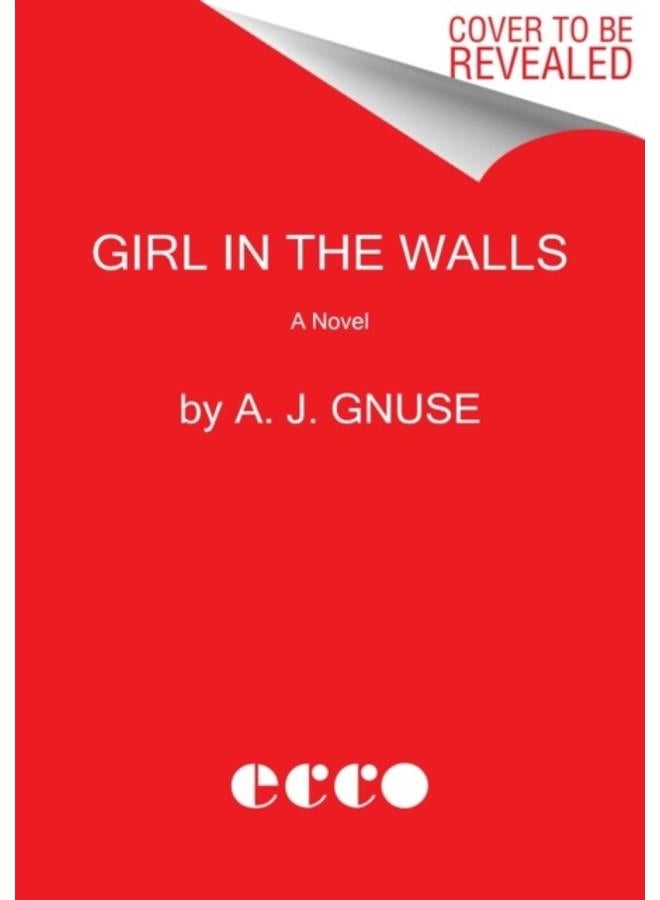 Girl in the Walls : A Novel 
