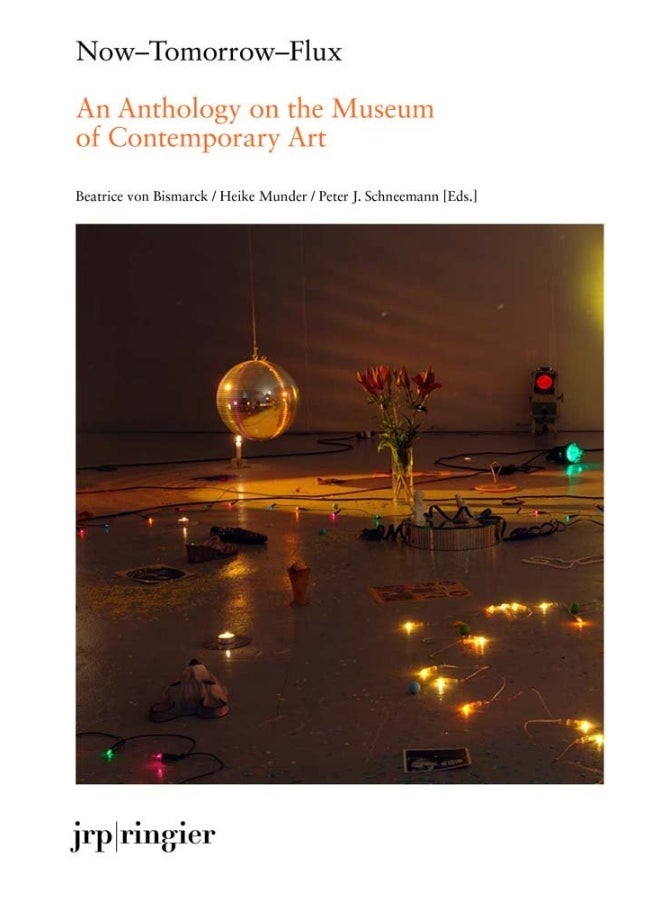 Now-Tomorrow-Flux: An Anthology on the Museum of Contemporary Art 