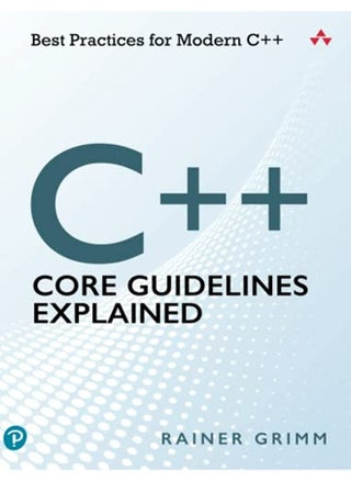 C++ Core Guidelines Explained: Best Practices for Modern C++ - pzsku/ZF2F930ADE3E76B07E8E2Z/45/1746191271/8af84fd3-e03e-4467-bf02-a625fbe0282b