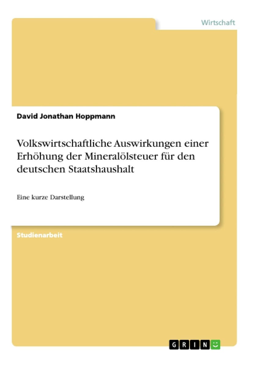 Volkswirtschaftliche Auswirkungen einer Erhöhung der Mineralölsteuer für den deutschen Staatshaushalt: Eine kurze Darstellung 