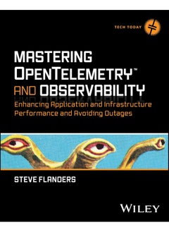 Mastering OpenTelemetry and Observability: Enhancing Application and Infrastructure Performance and Avoiding Outages 