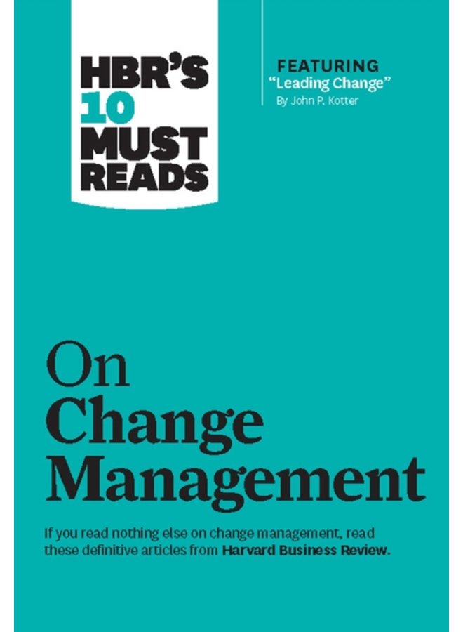 HBR s 10 قراءات يجب أن تقرأها حول إدارة التغيير بما في ذلك المقال المميز قيادة التغيير لجون ب. كوتر - غلاف ورقي