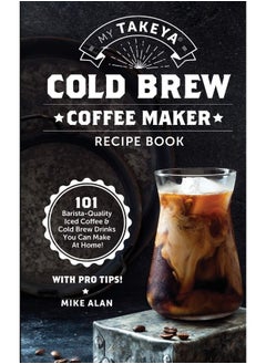 My Takeya Cold Brew Coffee Maker Recipe Book: 101 Barrista-Quality Iced Coffee & Cold Brew Drinks You Can Make At Home! - pzsku/ZF30497398D67259A3BEAZ/45/_/1737571079/43030b92-9a3d-449a-81f3-ecc30546b5c9