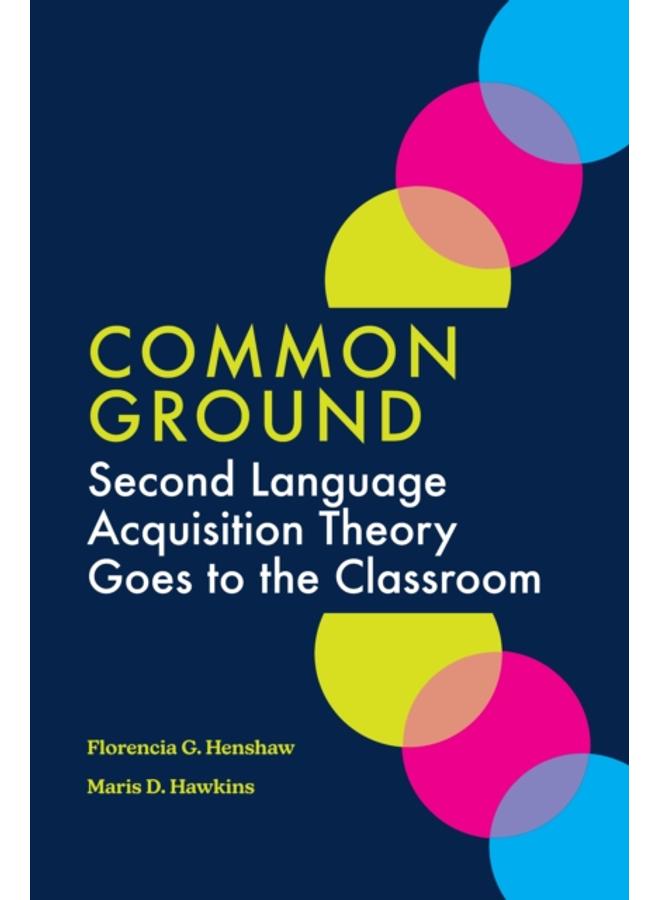 Common Ground : Second Language Acquisition Theory Goes to the Classroom 