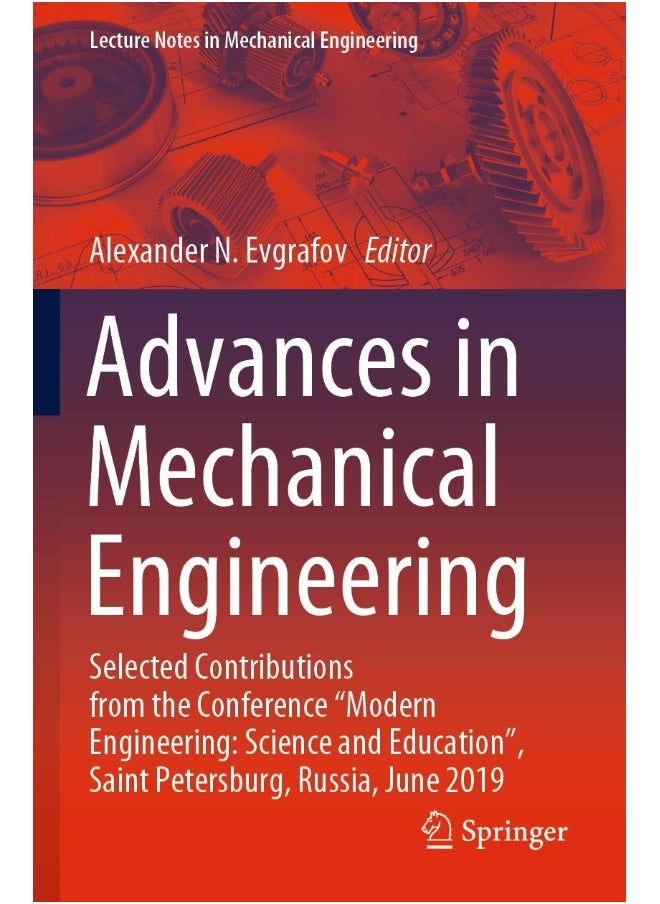 Advances in Mechanical Engineering: Selected Contributions from the Conference "Modern Engineering: Science and Education", Saint Petersburg, Russia, June 2019 