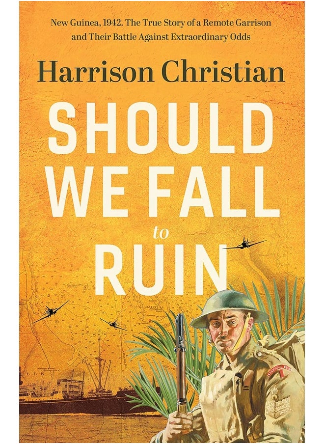 Should We Fall to Ruin: New Guinea, 1942. The untold true story of a remote garrison and their battle against extraordinary odds. 
