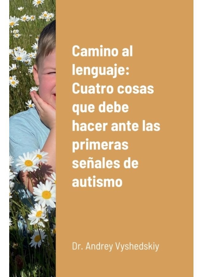 Camino al lenguaje Cuatro cosas que debe hacer ante las primeras se ales de autismo - Paperback
