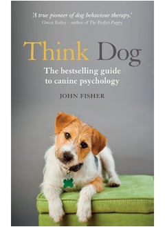 Think Dog: An Owner's Guide to Canine Psychology 