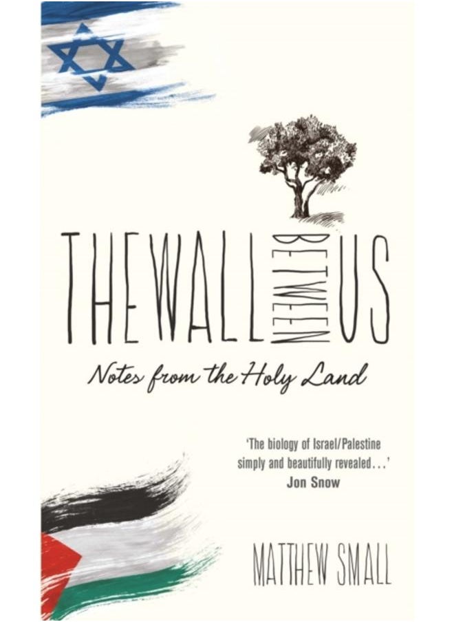 The Wall Between Us : Notes from the Holy Land 