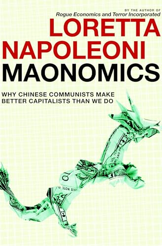 Maonomics Why Chinese Communists Make Better Capitalists Than We Do 