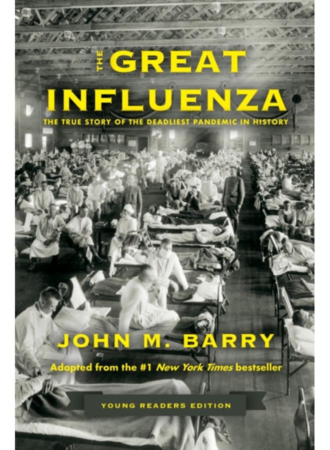 The Great Influenza : The True Story of the Deadliest Pandemic in History (Young Readers Edition) 