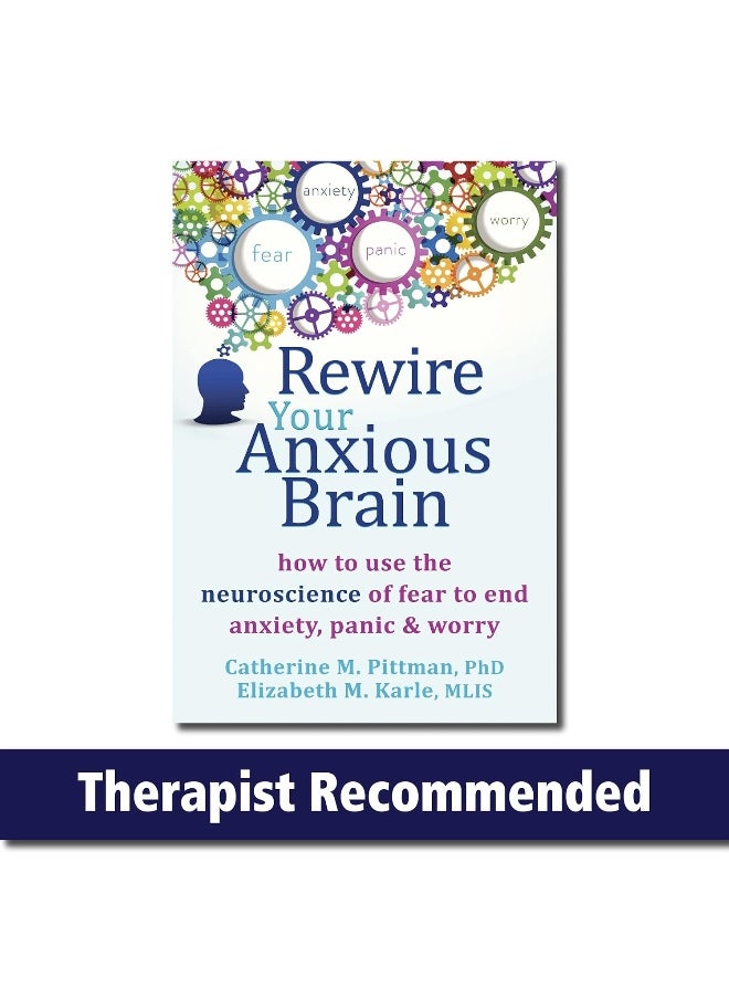 Rewire Your Anxious Brain: How to Use the Neuroscience of Fear to End Anxiety, Panic and Worry  - Image 1