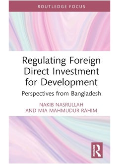 Regulating Foreign Direct Investment for Development: Perspectives from Bangladesh 
