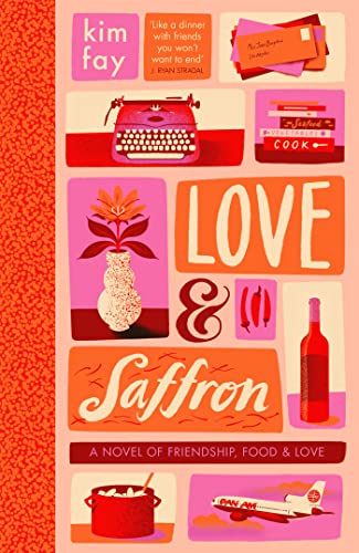 Love And Saffron A Novel Of Friendship Food And Love
