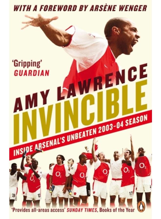 Invincible : Inside Arsenal's Unbeaten 2003-2004 Season