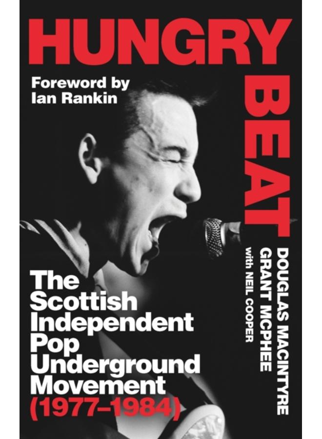Hungry Beat : The Scottish Independent Pop Underground Movement (1977-1984)