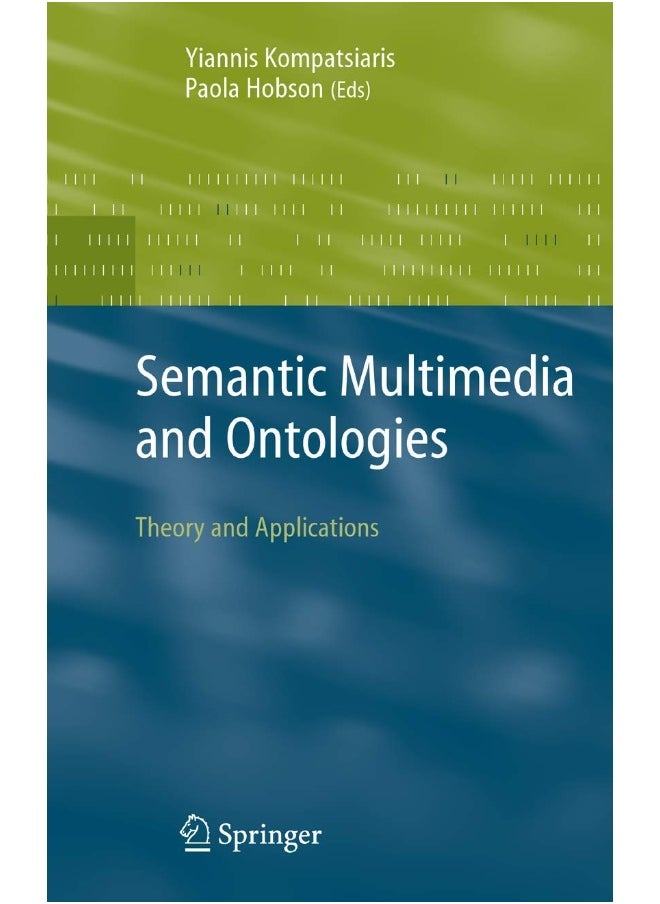 Semantic Multimedia and Ontologies: Theory and Applications 