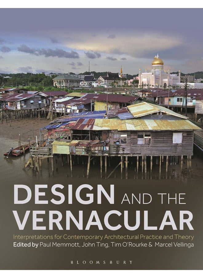 Design and the Vernacular: Interpretations for Contemporary Architectural Practice and Theory 