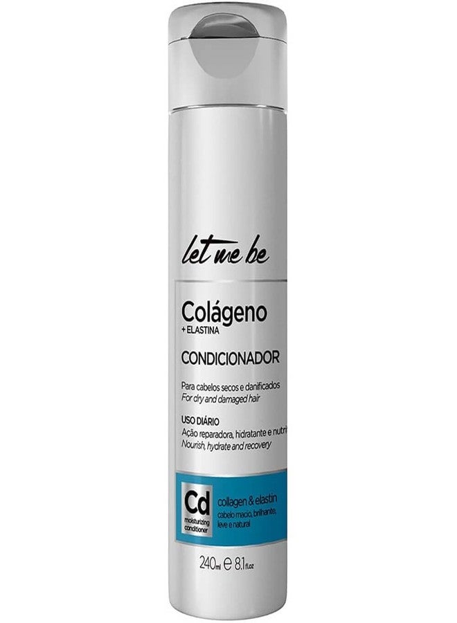 Let Me Be - Linha Colageno E Elastina - Condicionador Nutritivo Hidratante 240 Ml - (Colagen & Elastin Collection - Nourishing Moisturizing Conditioner 8.11 Fl Oz)