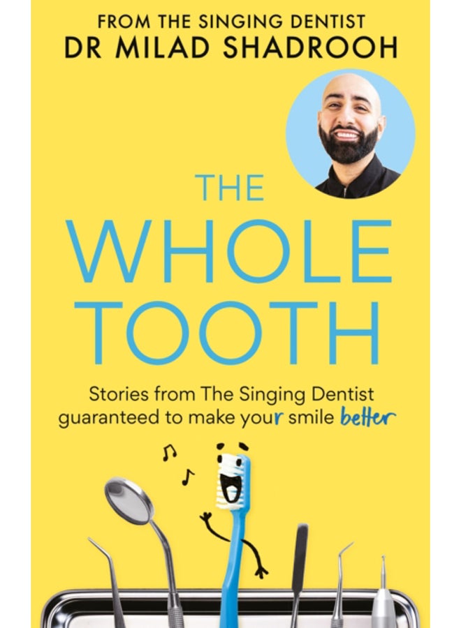 The Whole Tooth : Stories from The Singing Dentist guaranteed to make your smile better