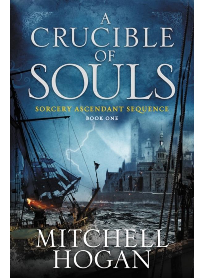 A Crucible of Souls : Book One of the Sorcery Ascendant Sequence : 1