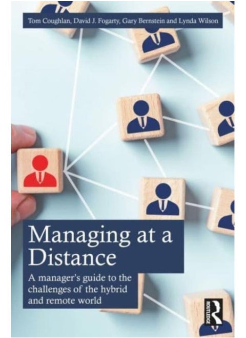 Managing at a Distance : A Manager???s Guide to the Challenges of the Hybrid and Remote World