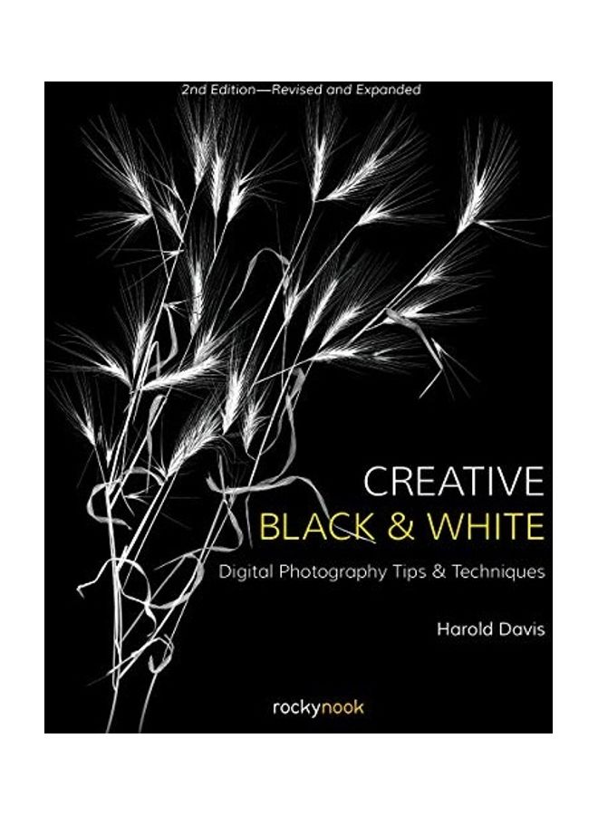 Creative Black and White: Digital Photography Tips and Techniques