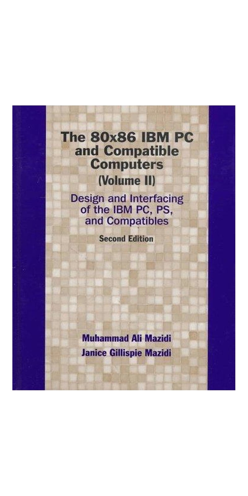 80X86 IBM PC and Compatible Computers, Vol. II, The: Design and Interfacing of the IBM PC and Compatible Computers | Authored by Muhammed Ali Mazidi, Khadim Ullah Jan, Muhammad ali mazidi | Paperback | Published by Prentice Hall