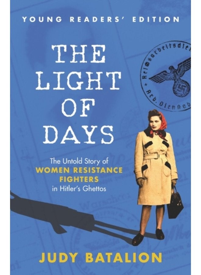 The Light of Days Young Readers Edition The Untold Story of Women Resistance Fighters in Hitler s Ghettos - Paperback