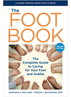 The Foot Book: The Complete Guide to Caring for Your Feet and Ankles 