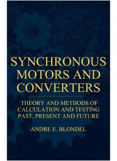 Synchronous Motors And Converters - Theory And Methods Of Calculation And Testing