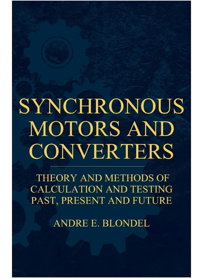 Synchronous Motors And Converters - Theory And Methods Of Calculation And Testing 