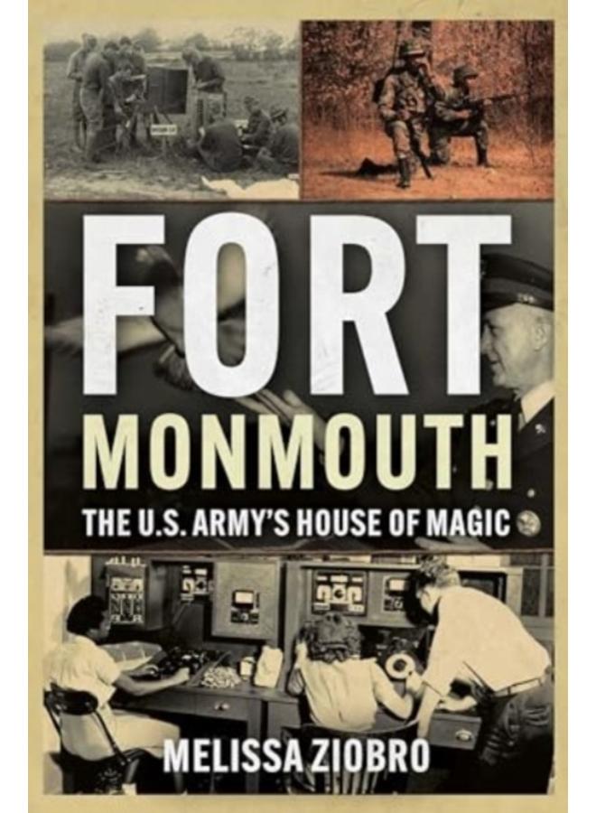 Fort Monmouth : The U.S. Army's House of Magic