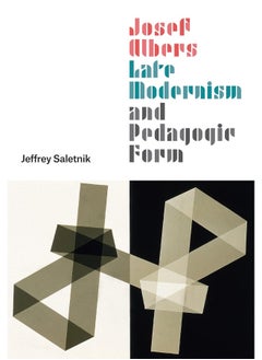 Josef Albers, Late Modernism, and Pedagogic Form 