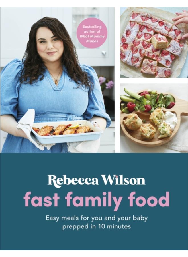 Fast Family Food : Easy Meals for You and Your Baby Prepped in 10 Minutes 