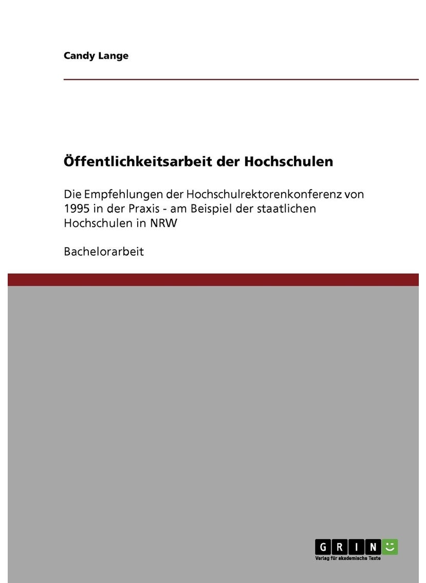 Öffentlichkeitsarbeit der Hochschulen: Die Empfehlungen der Hochschulrektorenkonferenz von 1995 in der Praxis - am Beispiel der staatlichen Hochschulen in NRW 