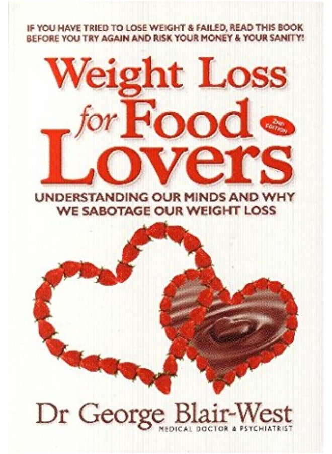 Weight Loss for Food Lovers: Understanding our minds and why we sabotage our weight loss 