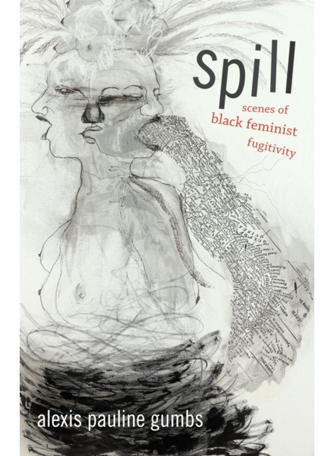 Spill Scenes of Black Feminist Fugitivity - Paperback