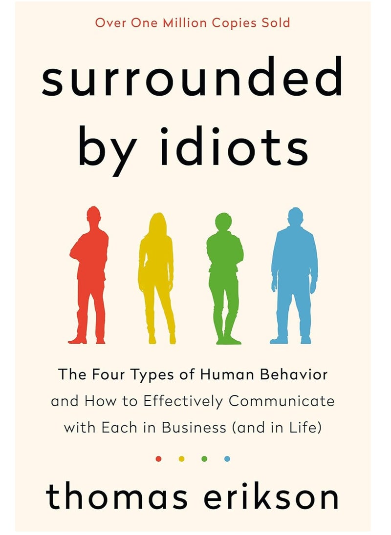 Surrounded by Idiots: The Four Types of Human Behavior and How to Effectively Communicate with Each in Business 
